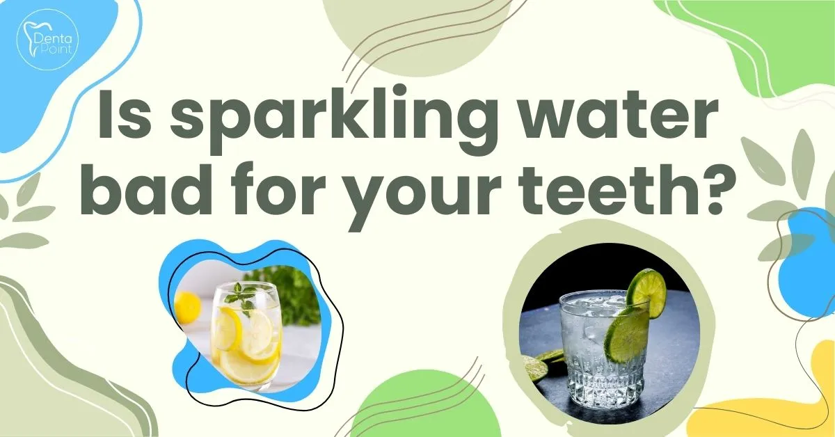 is sparkling water bad for your teeth?